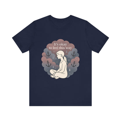 It's Okay to Feel This Way T‑Shirt — Mental Health Awareness Tee