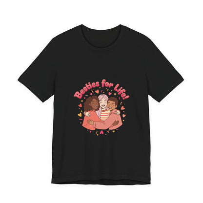 Besties For Life Tee | Galentine's Squad Goals, Female Friendship