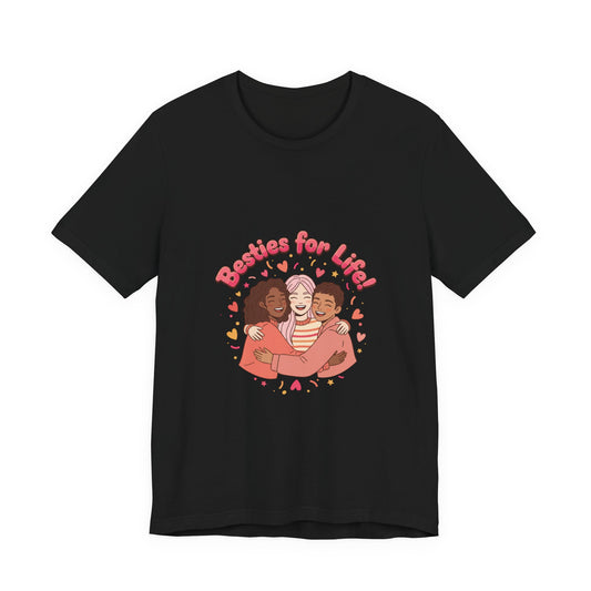 Besties For Life Tee | Galentine's Squad Goals, Female Friendship