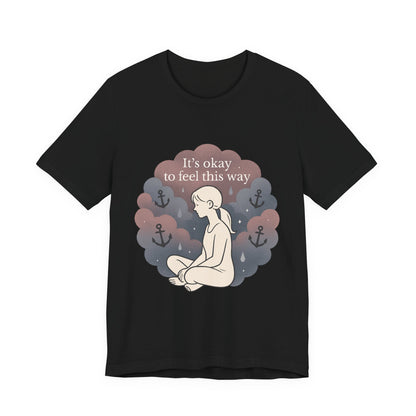 It's Okay to Feel This Way T‑Shirt — Mental Health Awareness Tee