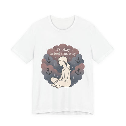 It's Okay to Feel This Way T‑Shirt — Mental Health Awareness Tee