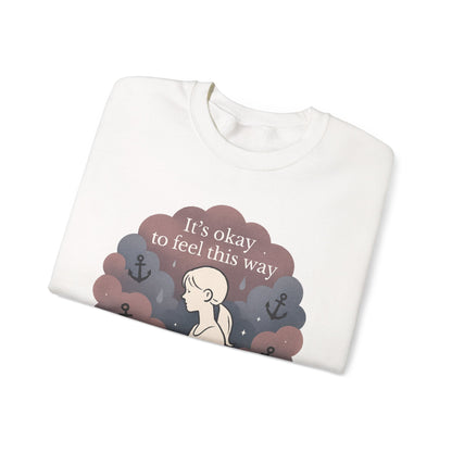 Mental Health Crewneck Sweatshirt — "It’s Okay to Feel This Way" Comfort Pullover