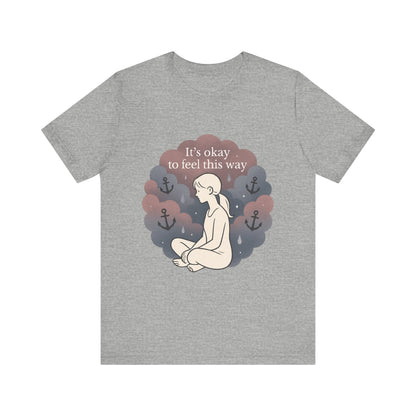 It's Okay to Feel This Way T‑Shirt — Mental Health Awareness Tee