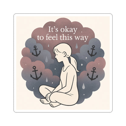 Kiss-Cut Sticker — "It’s Okay to Feel This Way" Mental Health Illustration