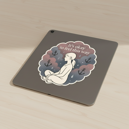 Kiss-Cut Sticker — "It’s Okay to Feel This Way" Mental Health Illustration