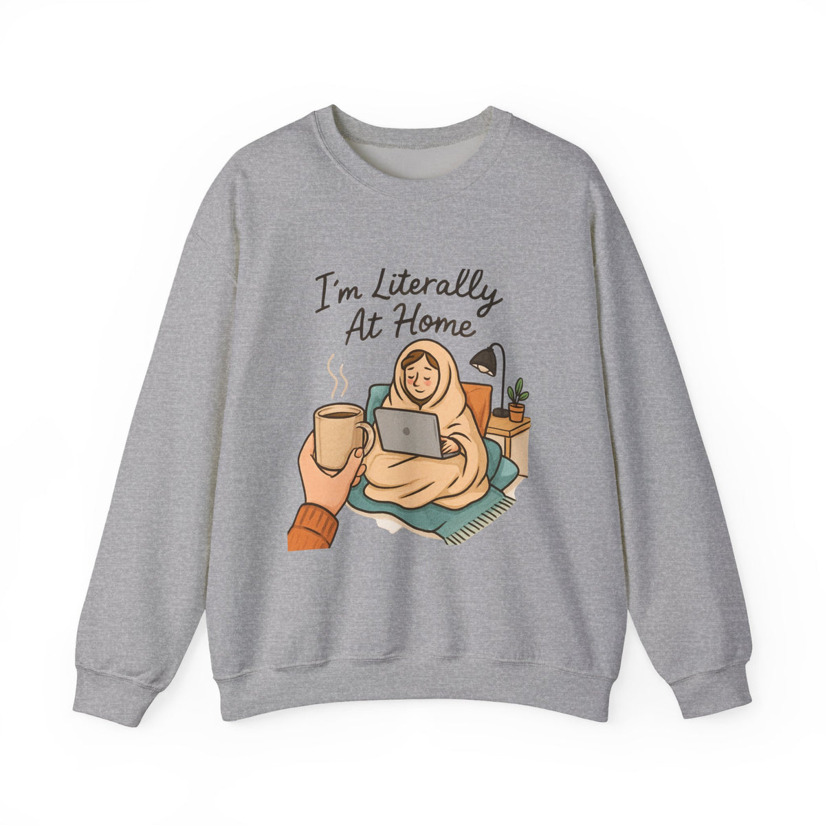 I'm Literally At Home Sweatshirt — Cozy Homebody Crewneck