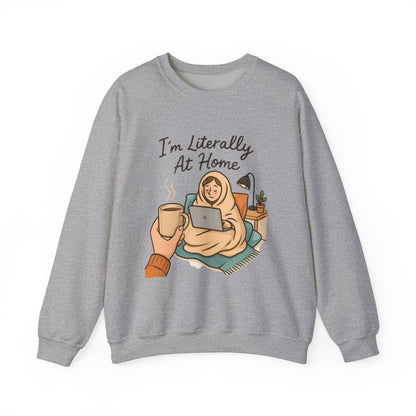 I'm Literally At Home Sweatshirt — Cozy Homebody Crewneck