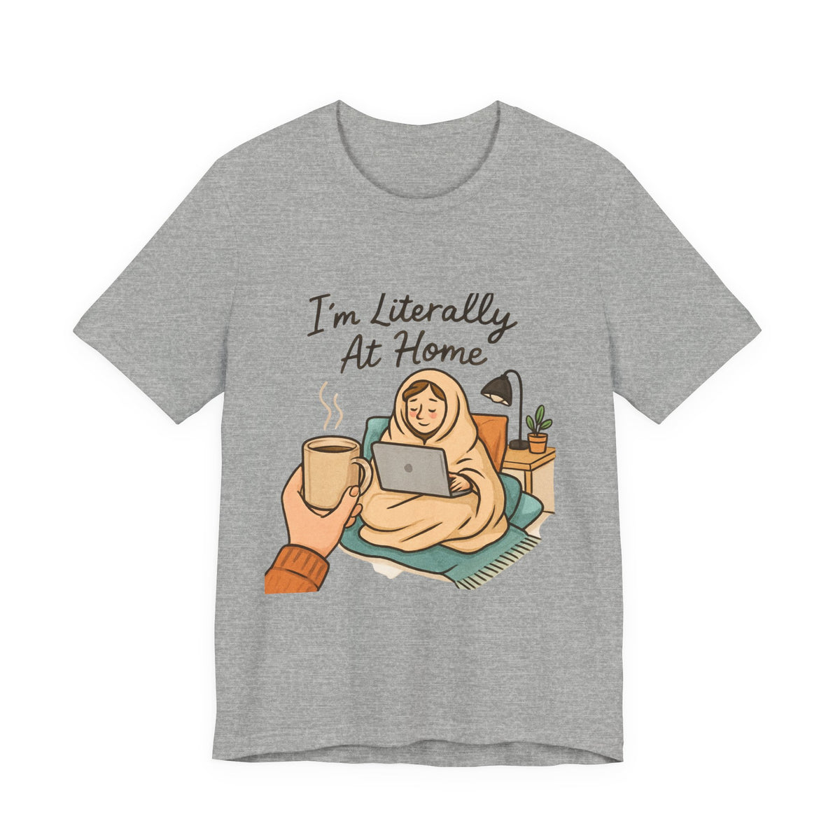 Cozy Homebody Tee — “I'm Literally At Home” Graphic T‑Shirt