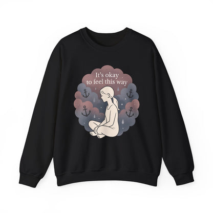 Mental Health Crewneck Sweatshirt — "It’s Okay to Feel This Way" Comfort Pullover