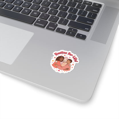 Besties for Life Kiss-Cut Sticker | Galentine's Squad Goals, Female Friendship
