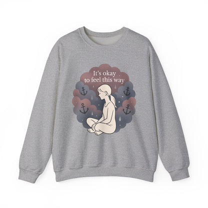 Mental Health Crewneck Sweatshirt — "It’s Okay to Feel This Way" Comfort Pullover