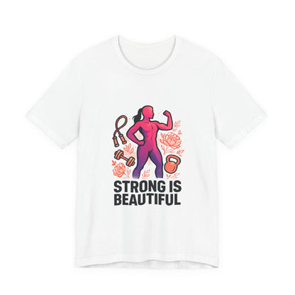Strong Is Beautiful Tee — Inspirational Women's Fitness Shirt