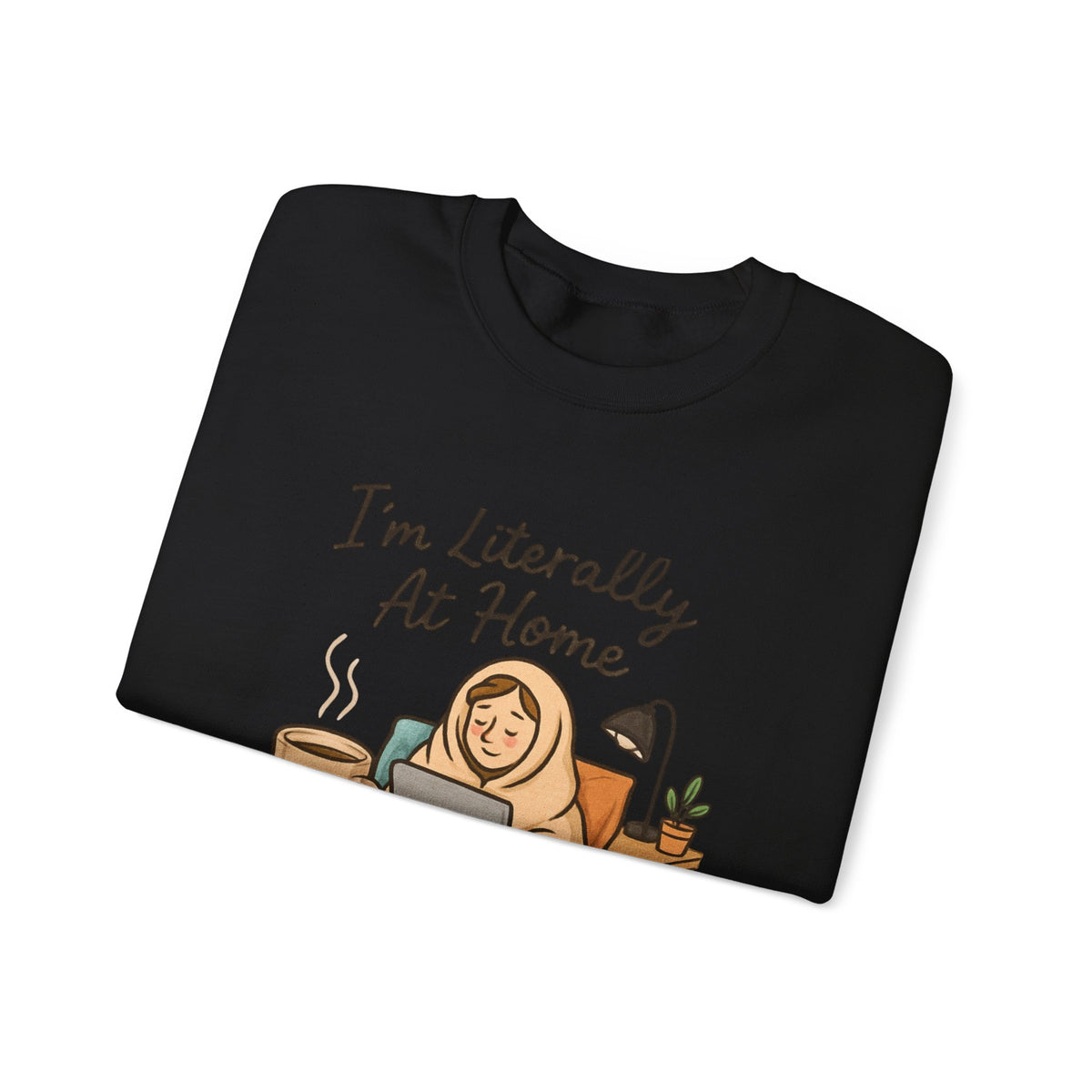 I'm Literally At Home Sweatshirt — Cozy Homebody Crewneck