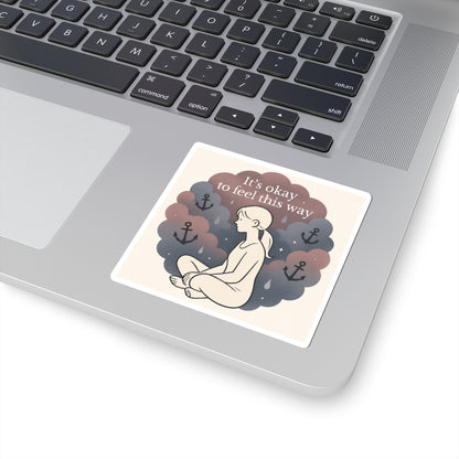 Kiss-Cut Sticker — "It’s Okay to Feel This Way" Mental Health Illustration