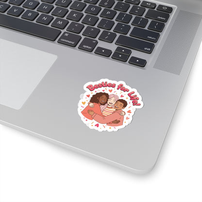 Besties for Life Kiss-Cut Sticker | Galentine's Squad Goals, Female Friendship