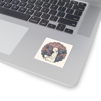 Kiss-Cut Sticker — "It’s Okay to Feel This Way" Mental Health Illustration