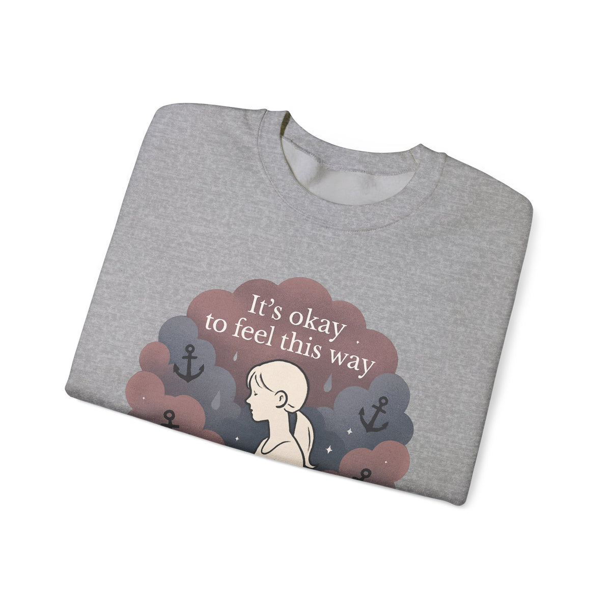 Mental Health Crewneck Sweatshirt — "It’s Okay to Feel This Way" Comfort Pullover