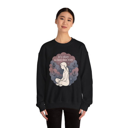 Mental Health Crewneck Sweatshirt — "It’s Okay to Feel This Way" Comfort Pullover