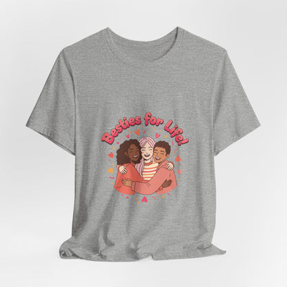 Besties For Life Tee | Galentine's Squad Goals, Female Friendship