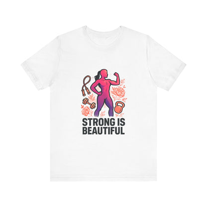 Strong Is Beautiful Tee — Inspirational Women's Fitness Shirt
