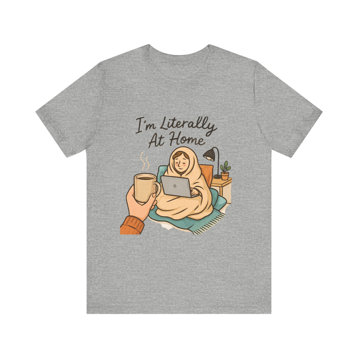 Cozy Homebody Tee — “I'm Literally At Home” Graphic T‑Shirt