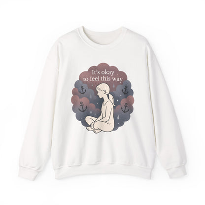 Mental Health Crewneck Sweatshirt — "It’s Okay to Feel This Way" Comfort Pullover