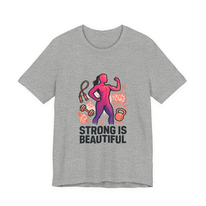 Strong Is Beautiful Tee — Inspirational Women's Fitness Shirt