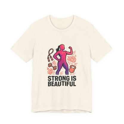 Strong Is Beautiful Tee — Inspirational Women's Fitness Shirt