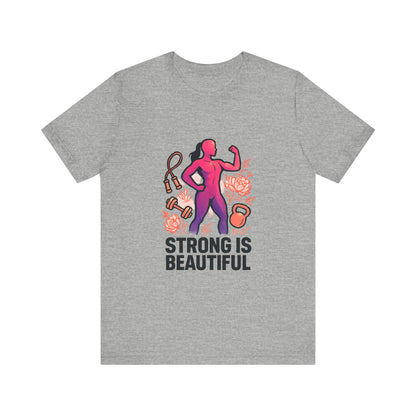 Strong Is Beautiful Tee — Inspirational Women's Fitness Shirt