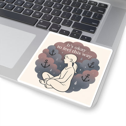 Kiss-Cut Sticker — "It’s Okay to Feel This Way" Mental Health Illustration