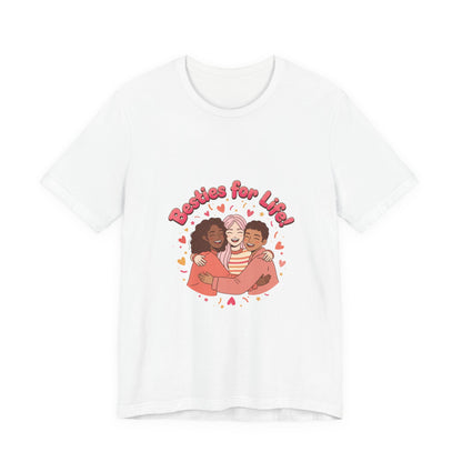 Besties For Life Tee | Galentine's Squad Goals, Female Friendship