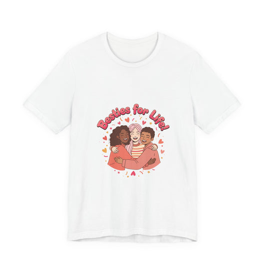 Besties For Life Tee | Galentine's Squad Goals, Female Friendship