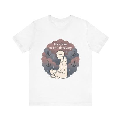 It's Okay to Feel This Way T‑Shirt — Mental Health Awareness Tee