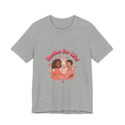 Besties For Life Tee | Galentine's Squad Goals, Female Friendship