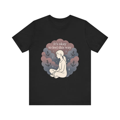 It's Okay to Feel This Way T‑Shirt — Mental Health Awareness Tee